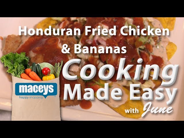 Cooking Made Easy with June: Honduran Fried Chicken & Bananas  |  05/13/19
