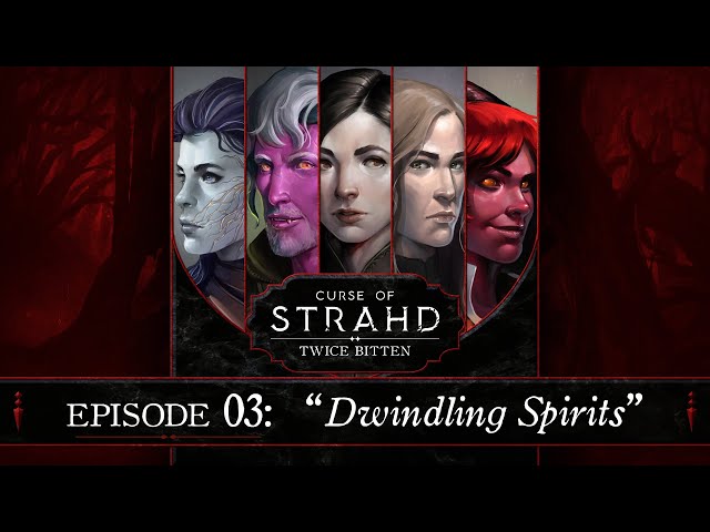 Dwindling Spirits | Curse of Strahd: Twice Bitten — Episode 3
