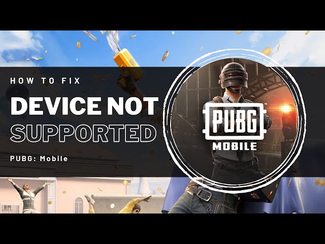PUBG Mobile - How to Fix Device Not Supported - Easy Guide