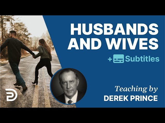Husbands & Wives | Derek Prince on Marriage