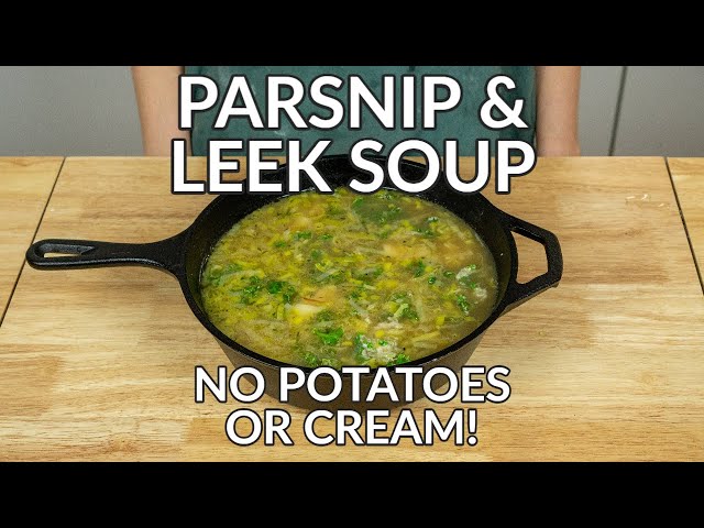 HEARTY Parsnip & Leek Soup Without Potatoes Recipe
