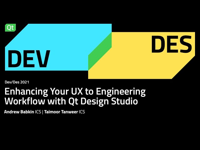 Enhancing Your UX to Engineering Workflow with Qt Design Studio | Dev/Des 2021