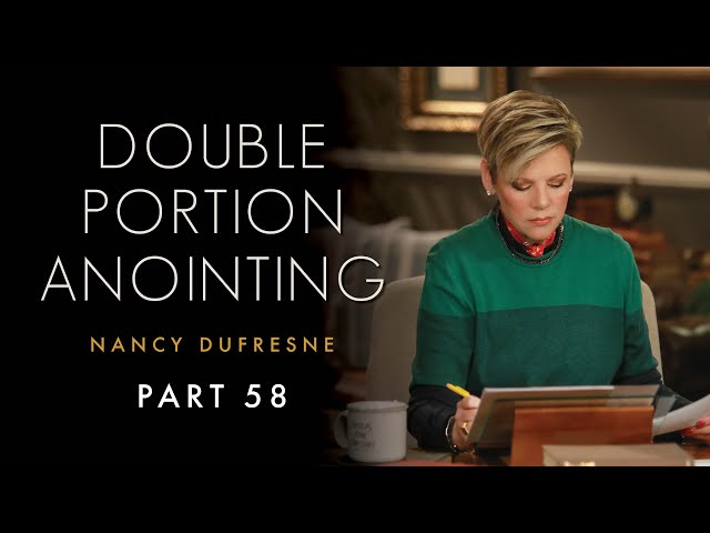 473 | Double Portion Anointing, Part 58