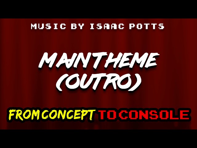 Main Theme (Outro) - Music From Concept to Console