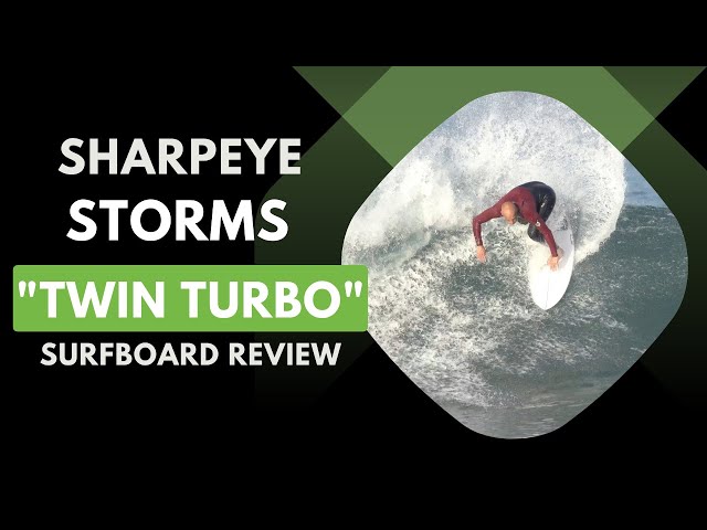Sharpeye "Storms Twin Turbo" Surfboard Review Ep 133
