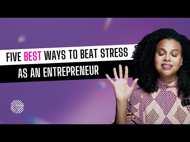 How to Reduce Stress as an Entrepreneur