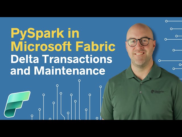 PySpark in Microsoft Fabric - Delta Transactions and Maintenance (Ep. 3)