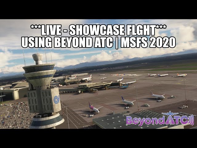 🔴 Beyond ATC - *LIVE* STREAM SHOWCASE | Milan to Liverpool - Easyjet A320 in MSFS 2020