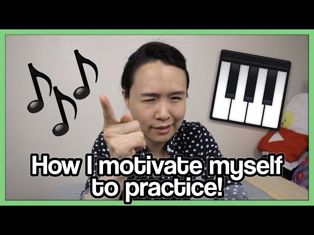 How I motivate myself to practice