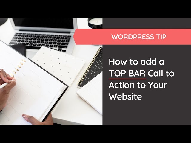 How to add a Top Bar Call to Action on your Wordpress Website