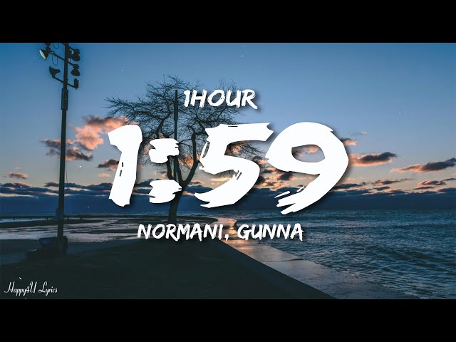 Normani - 1:59 (Lyrics) ft. Gunna [1HOUR]