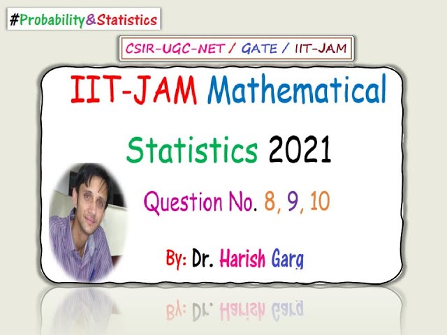 Questions 8,9,10 | Solution of IIT-JAM 2021 Mathematical Statistics