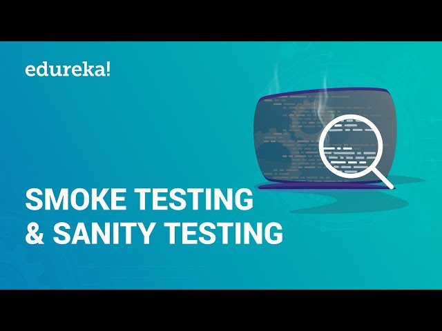 Smoke Testing vs Sanity Testing | Smoke and Sanity Testing | Software Testing Tutorial | Edureka