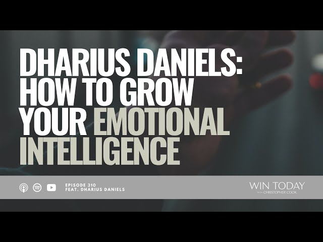 Dharius Daniels on How to Grow Your Emotional Intelligence