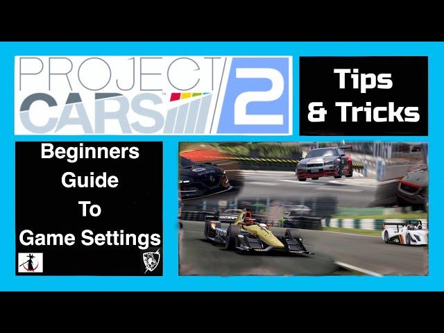 Project Cars 2 - Beginners guide to Game Settings