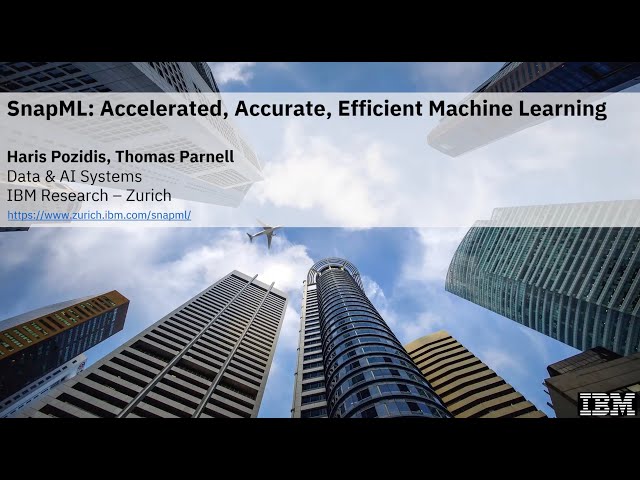Snap ML - Accelerated, Accurate, Efficient Machine Learning