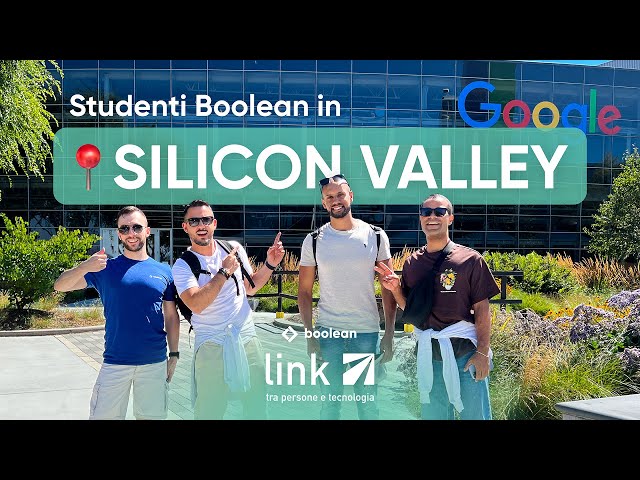 5 STUDENTI BOOLEAN in Silicon Valley alla scoperta del mondo tech! - In viaggio con Link