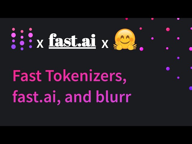 How to use Fast Tokenizers, NLP with Fastai and Blurr