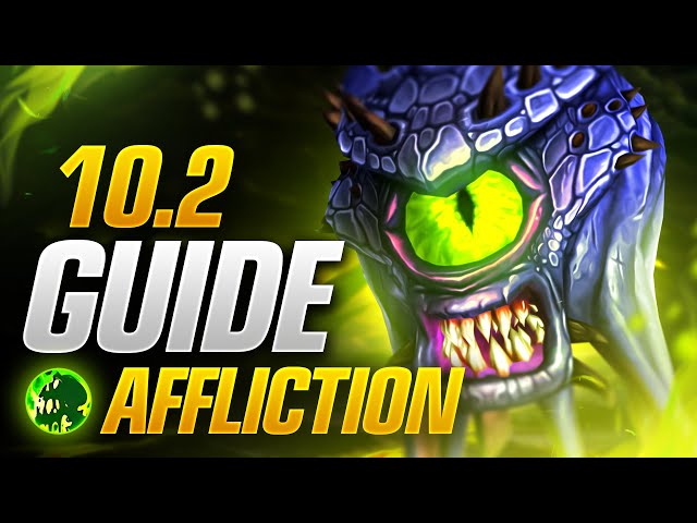 Patch 10.2 Affliction Warlock DPS Guide! New Talents, Builds, Rotations and More!
