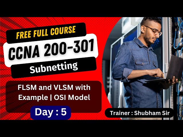 5. Free CCNA 200-301 Full Course | FLSM, VLSM and OSI Model | CCNA Full Course Training 2024