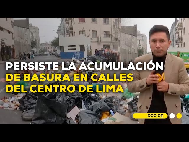 Persiste problema de acumulación de basura en vías públicas del Centro de Lima