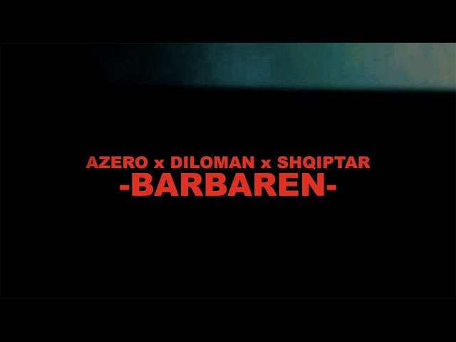 AZERO • DILOMAN • SHQIPTAR – BARBAREN  ► (OFFICIAL VIDEO)