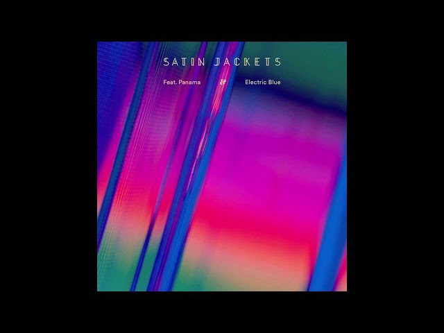 Satin Jackets Feat. Panama - Electric Blue (HQ)