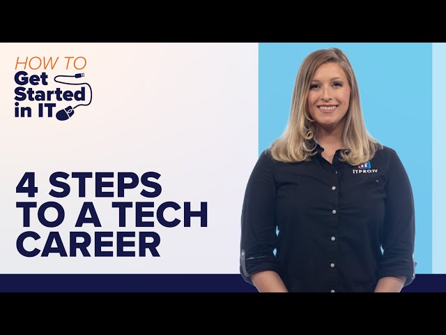 4 Steps to Starting a Career in Tech | How to Get Started in IT