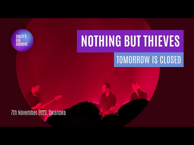Nothing But Thieves - Tomorrow is Closed [Live] - Swansea (07/11/2023)