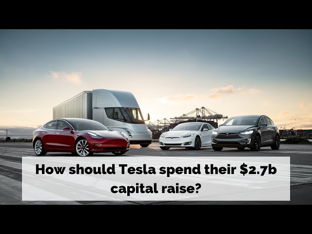 How should Tesla spend their $2.7 billion capital raise?