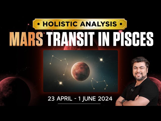 Mars Transit in Pisces | Holistic Analysis | 23 April - 1 June 2024 | Analysis by Punneit