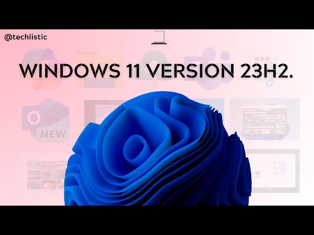 Windows 11 Version 23H2. What's new?