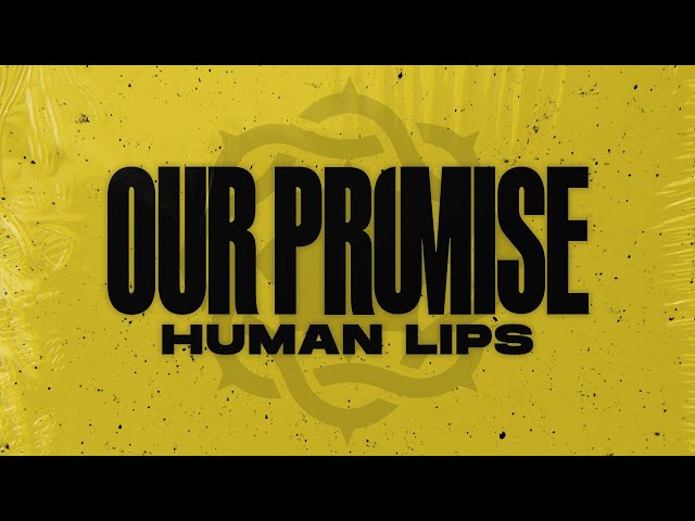 OUR PROMISE - Human Lips (Official Lyric Video)