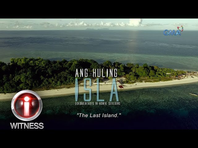 I-Witness: ‘The Last Island,' a documentary by Howie Severino (with English subtitles)