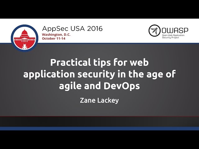 Zane Lackey - Practical tips for web application security in the age of agile and DevOps