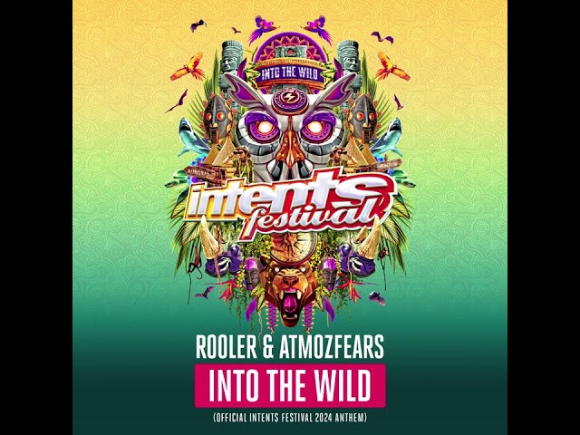 Rooler & Atmozfears - INTO THE WILD (Official Intents Festival 2024 Anthem) (Extended Mix)