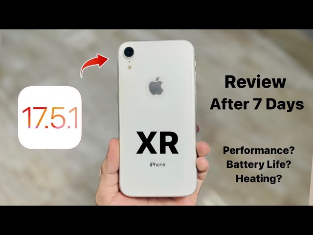 iOS 17.5.1 on iPhone XR Complete Review After 7 Days - IOS 17.5.1 Performance, Battery, Heating
