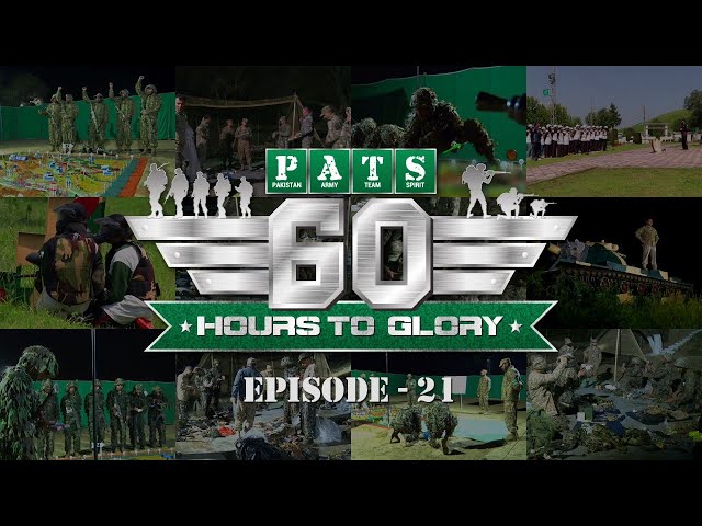 4th Intl PATS | 60 Hours to Glory; Military Reality Show | Episode - 21 | 22 August 2021 | ISPR