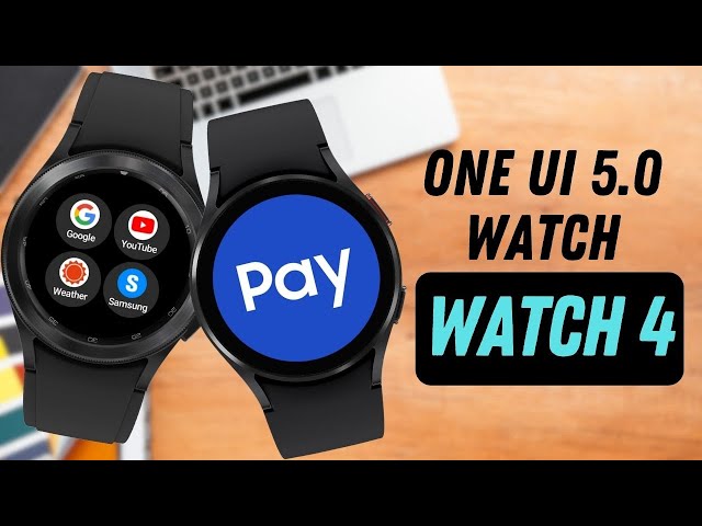 One UI watch 5.0 for Samsung Galaxy Watch 4 Series with Samsung Pay !!!