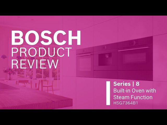 Bosch Product Review - Series 8 Built-in Oven with Steam Function HSG7364B1