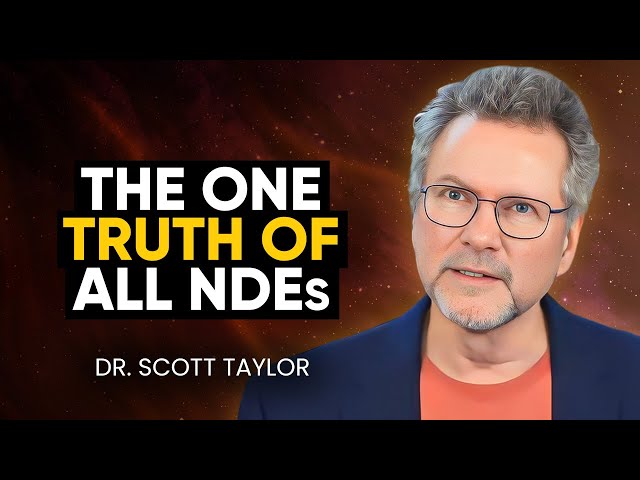 Studied NDEs for 30 Years & What I Discovered Gave Me GOOSEBUMPS! | Dr. Scott Taylor