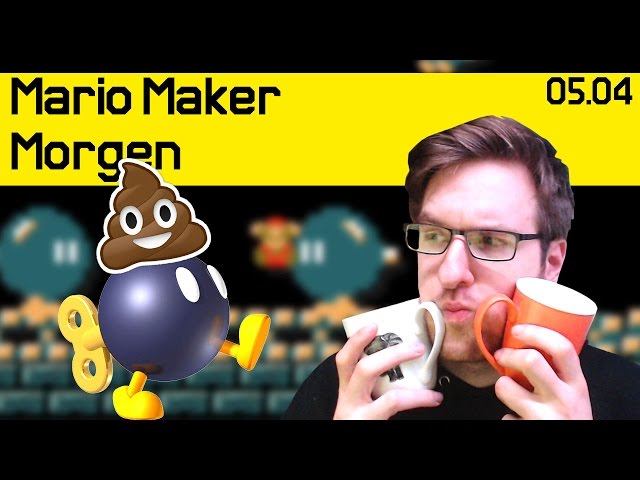 05.04 | Bob-Omb Kacke!!! | Mario Maker Morgen