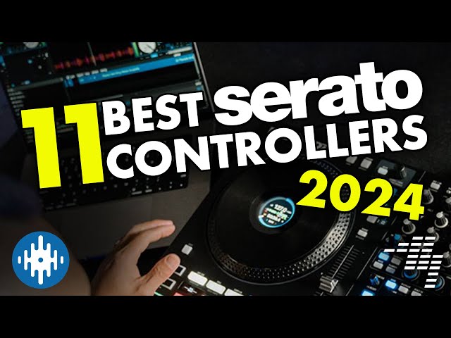 Best Serato DJ Controllers [2024 Update] 🏆