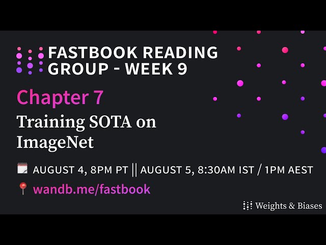 W&B Fastbook Reading Group — 9. Training SOTA on ImageNet