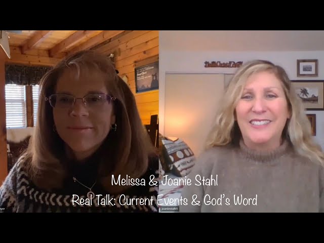 Melissa & Joanie Stahl Candidly Discuss Current Events & God’s Word!