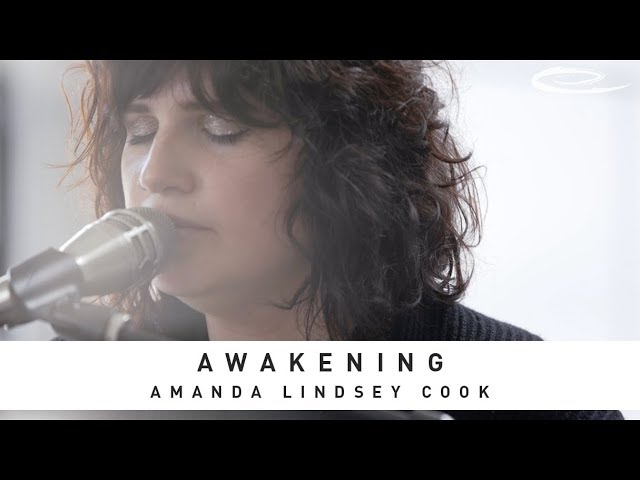 AMANDA LINDSEY COOK - Awakening: Song Session