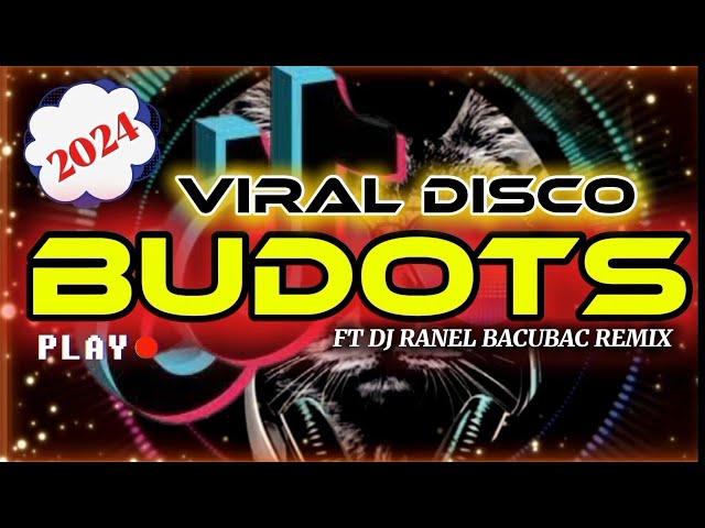 BUDOTS 2024 VIRAL DISCO | FT DJ RANEL BACUBAC REMIX