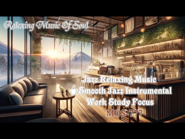 Jazz Relaxing Music & Cozy Coffee Shop Ambience☕Smooth Jazz Instrumental Music to Work, Study, Focus