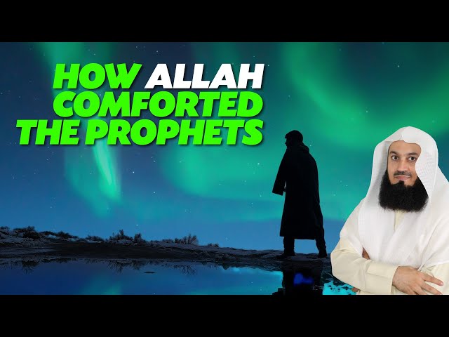 How Allah Comforted The Prophets | Mufti Menk
