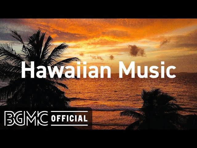 Hawaiian Music: Hawaiian Sunset Music - Instrumental Guitar Music for Relaxing